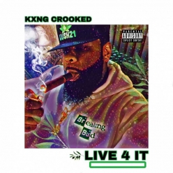 KXNG Crooked - Live 4 It